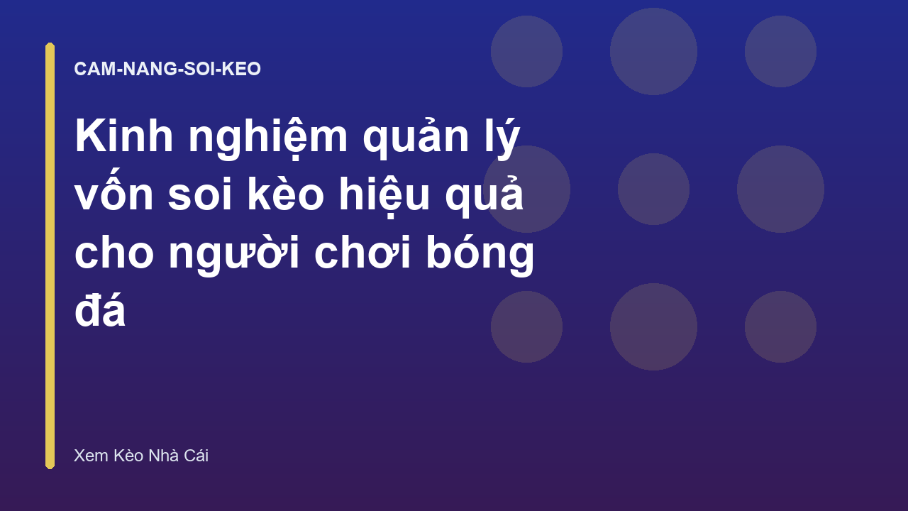 Read more about the article Kinh nghiệm quản lý vốn soi kèo hiệu quả cho người chơi bóng đá