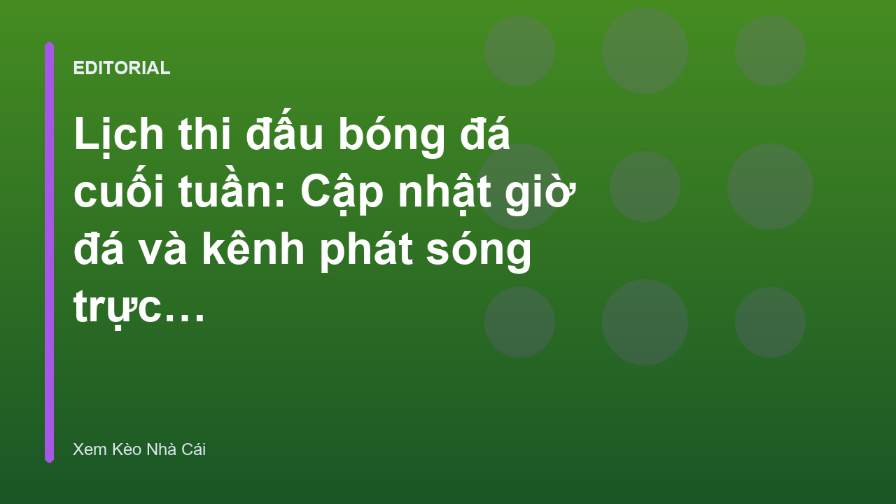 Lịch thi đấu bóng đá cuối tuần sôi động