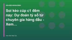 Read more about the article Soi kèo cúp c1 đêm nay: Dự đoán tỷ số từ chuyên gia hàng đầu – Xem Kèo Nhà Cái