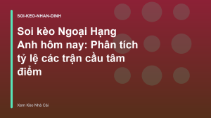 Read more about the article Soi kèo Ngoại Hạng Anh hôm nay: Phân tích tỷ lệ các trận cầu tâm điểm